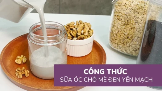 Cách làm sữa hạt Óc chó mè đen yến mạch. Công thức sữa hạt ngon từ hạt óc chó, giàu Omega 3